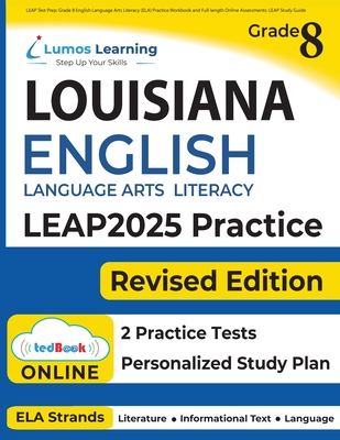LEAP Test Prep: Grade 8 English Language Arts Literacy (ELA) Practice Workbook and Full-length Online Assessments: LEAP Study Guide