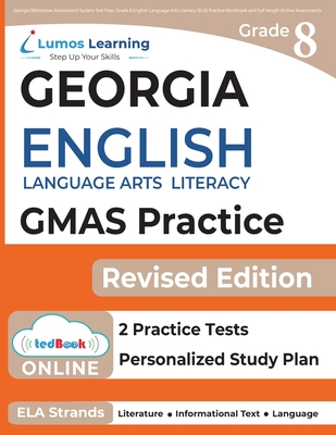Georgia Milestones Assessment System Test Prep: Grade 8 English Language Arts Literacy (ELA) Practice Workbook and Full-length Online Assessments: GMA