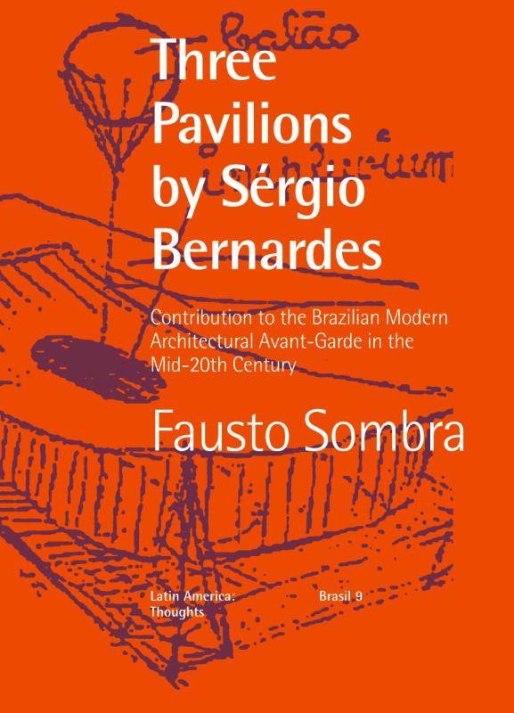 Three Pavilions by Sérgio Bernardes Contribution to the Brazilian Modern Architectural Avant-Garde in the Mid-20th Century