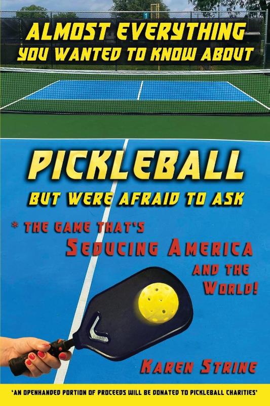 Almost Everything You Wanted to Know about Pickleball but Were Afraid to Ask