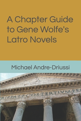 A Chapter Guide to Gene Wolfe's Latro Novels