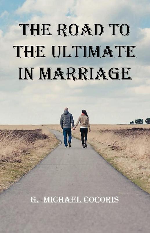 The Road To The Ultimate In Marriage