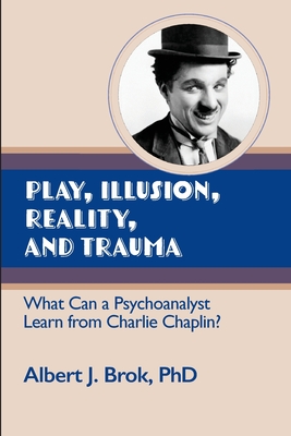 Play, illusion, Reality, and Trauma