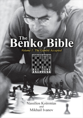 The Benko Bible: Volume 1: The Gambit Accepted