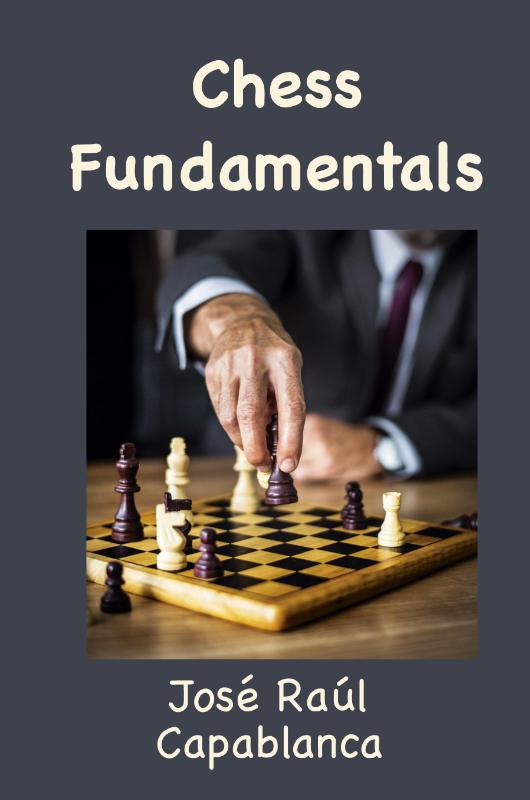 Chess Fundamentals (Illustrated and Unabridged)