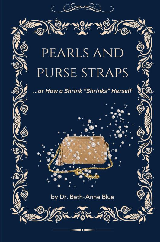 Pearls and Purse Straps... or How a Shrink "Shrinks" Herself