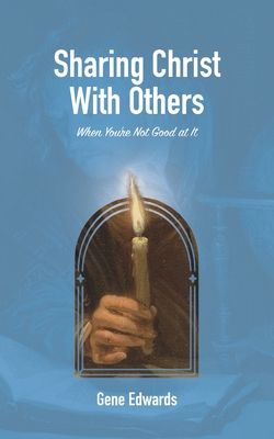 Sharing Christ With Others When You're Not Good at It