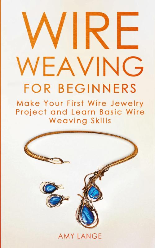 Wire Weaving for Beginners