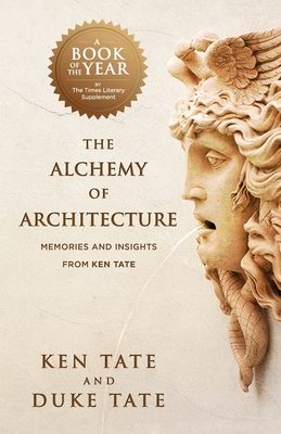 The Alchemy of Architecture: Memories and Insights from Ken Tate