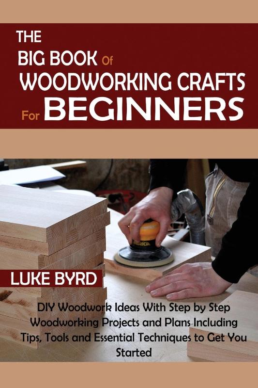 The Big Book of Woodworking Crafts for Beginners