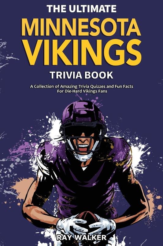 The Ultimate Minnesota Vikings Trivia Book
