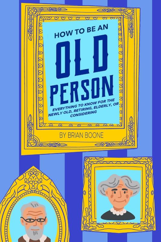 How to Be an Old Person