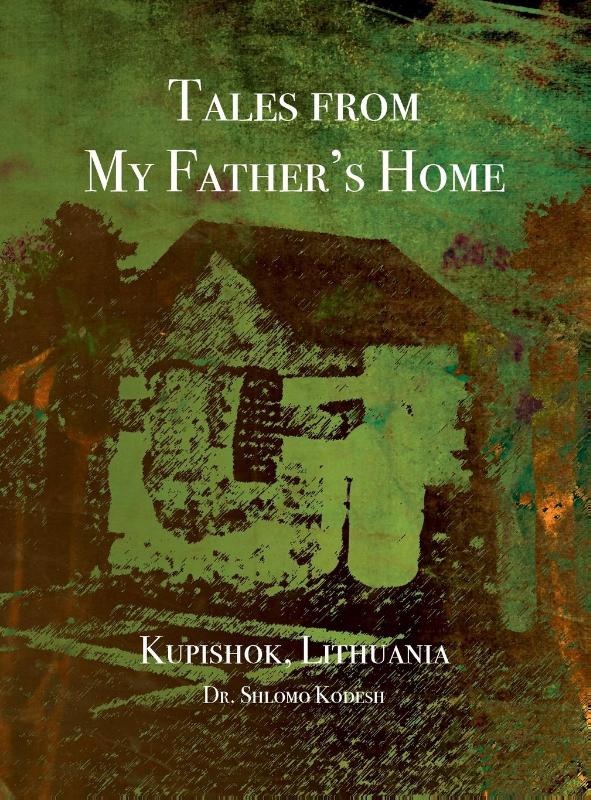 Tales from My Father's Home Kupishok, Lithuania