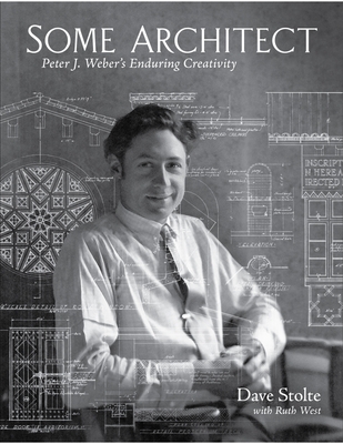 Some Architect: Peter J. Weber's Enduring Creativity