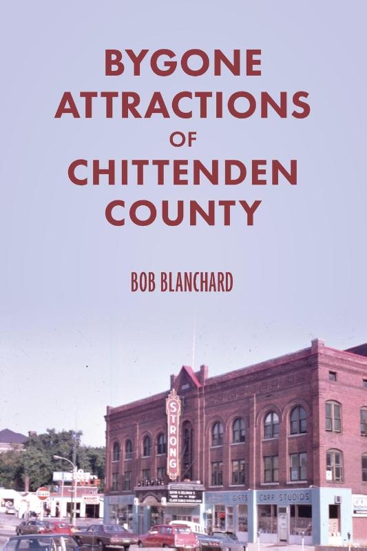 Bygone Attractions of Chittenden County