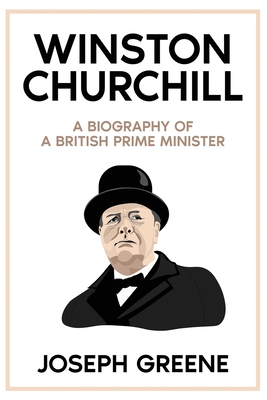Winston Churchill: A Biography of a British Prime Minister