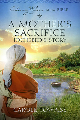 A Mother's Sacrifice: Jochebed's Story