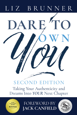 Dare to Own You: Taking Your Authenticity and Dreams Into Your Next Chapter