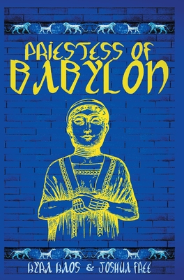 Priestess of Babylon: An Account of Ancient Mesopotamian Religion From a Modern-Day Practitioner