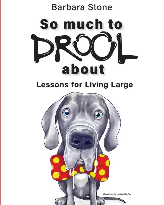 So Much To Drool About Lessons For Living Large