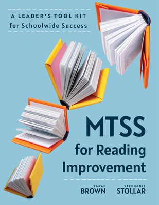 Mtss for Reading Improvement: A Leader's Tool Kit for Schoolwide Success (Reading Science in Action: An Mtss Tool Kit)
