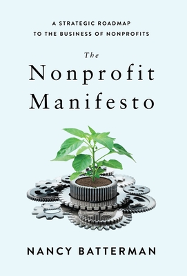 The Nonprofit Manifesto: A Strategic Roadmap to the Business of Nonprofits