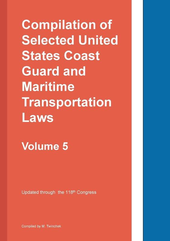 Compilation of Selected United States Coast Guard and Maritime Transportation Laws Vol 5