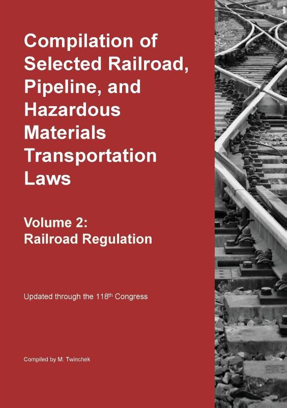 Compilation of Selected Railroad, Pipeline, and Hazardous Materials Transportation Laws Vol 2