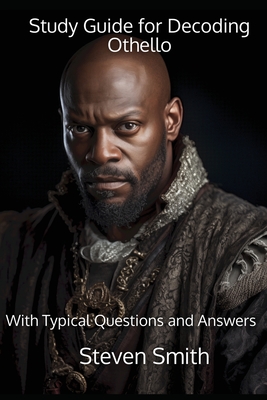 Study Guide for Decoding Othello: With Typical Questions and Answers