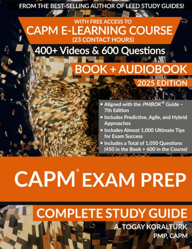 CAPM Exam Prep Complete Study Guide (BOOK + AUDIOBOOK) with Free Access to CAPM E-Learning Course (23 Contact Hours) (2025 Edition)