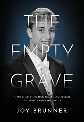 The Empty Grave: A True Story of Murder, Small Town Secrets, & A Family's Fight for Justice