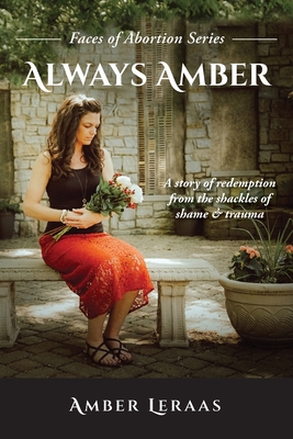 Always Amber: A Story of Redemption from the Shackles of Shame & Trauma