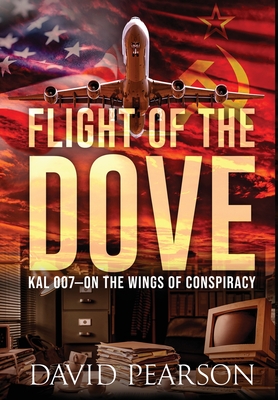 Flight of the Dove: KAL 007-On the Wings of Conspiracy