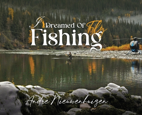 I Dreamed of Fly Fishing