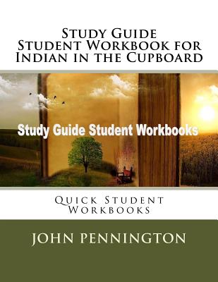 Study Guide Student Workbook for Indian in the Cupboard: Quick Student Workbooks