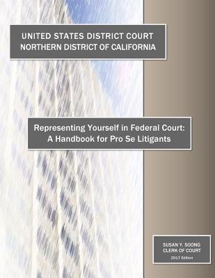 Representing Yourself in Federal Court: A Handbook for Pro Se Litigants