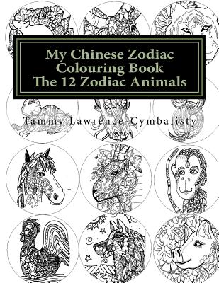 My Chinese Zodiac Colouring Book: The 12 Animals