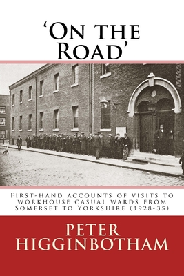 On the Road: First-hand accounts of visits to workhouse casual wards from Somerset to Yorkshire (1928-35)