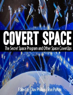 Covert Space: The SSecret Space Program and Other Space CoverUps