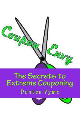 Coupon Envy: The Secrets to Extreme Couponing