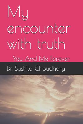 My Encounter with Truth: You and Me Forever