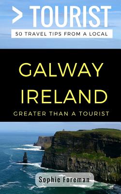Greater Than a Tourist- Galway Ireland: 50 Travel Tips from a Local