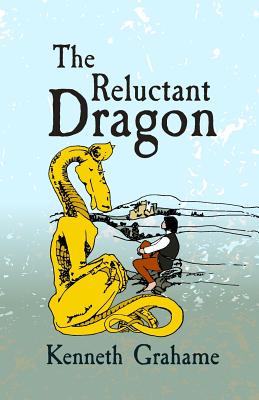The Reluctant Dragon: Original and Unabridged