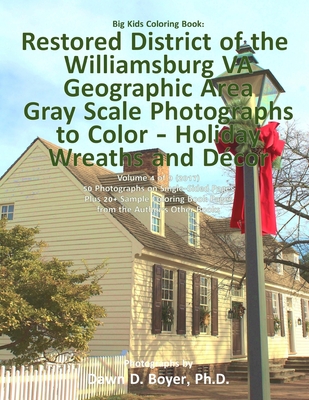 Big Kids Coloring Book: Restored District Williamsburg VA Geographic Area: Gray Scale Photos to Color - Holiday Wreaths and Décor, Volume 4 of 9 - 201