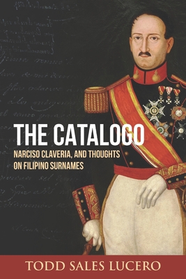 The Catalogo, Narciso Claveria, and Thoughts on Filipino Surnames