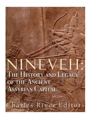 Nineveh: The History and Legacy of the Ancient Assyrian Capital