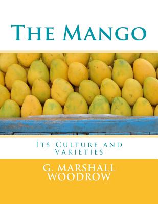 The Mango: Its Culture and Varieties