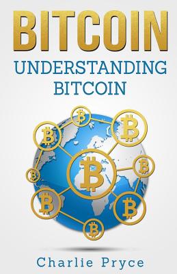 Bitcoin: Understanding Bitcoin: Understanding Bitcoin
