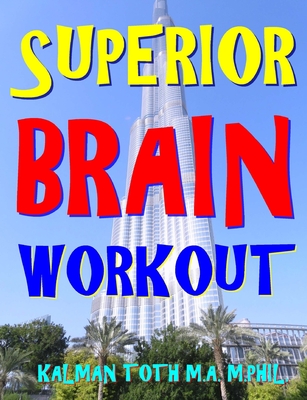 Superior Brain Workout: 2048 Word, Logic & Math Puzzles To Keep Your Brain Ticking For Success In Career, Marriage, Money Matters & Retirement