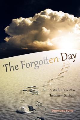 The Forgotten Day: A Study of the New Testament Sabbath